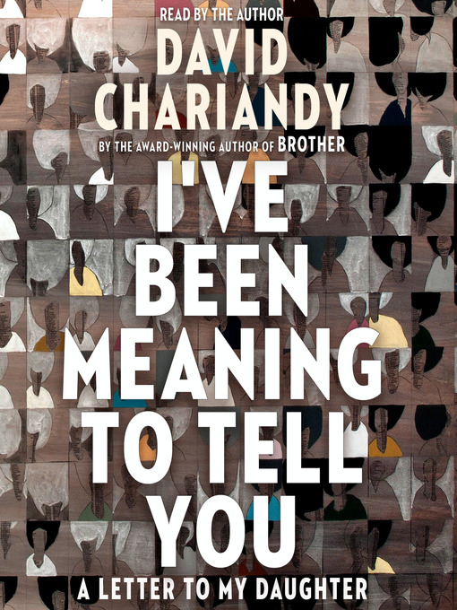 Title details for I've Been Meaning to Tell You by David Chariandy - Wait list